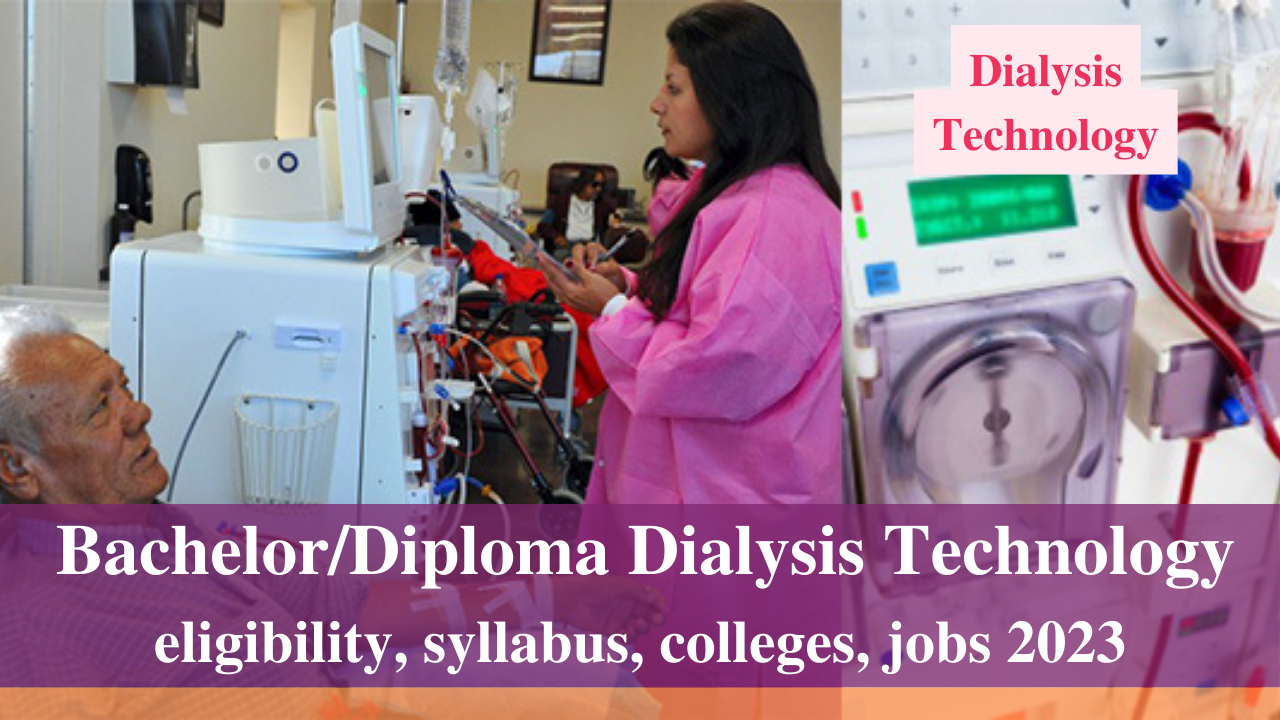 Bachelor/Diploma in Dialysis Technology , Dialysis in Technology Course Details, Eligibility, Admissions